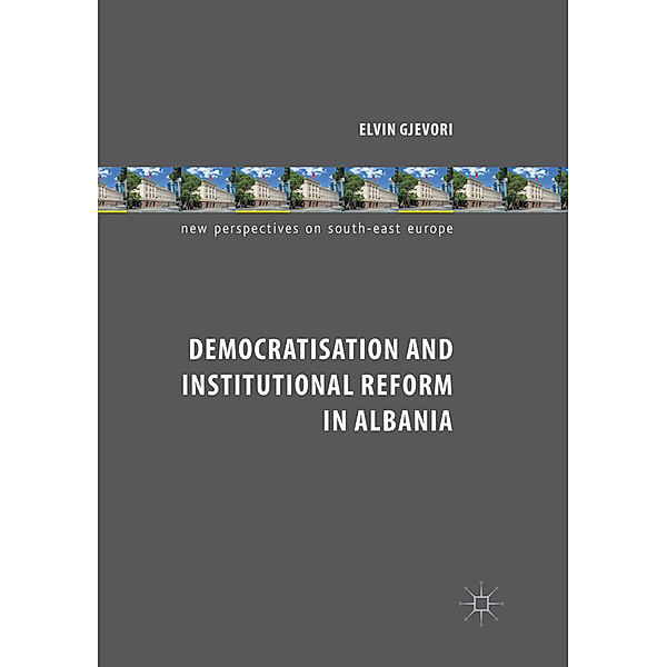 Democratisation and Institutional Reform in Albania, Elvin Gjevori