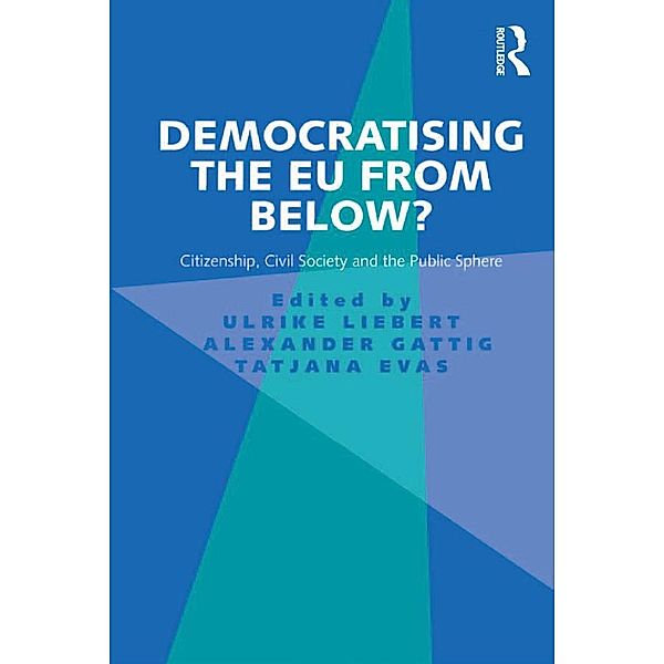 Democratising the EU from Below?, Ulrike Liebert, Alexander Gattig