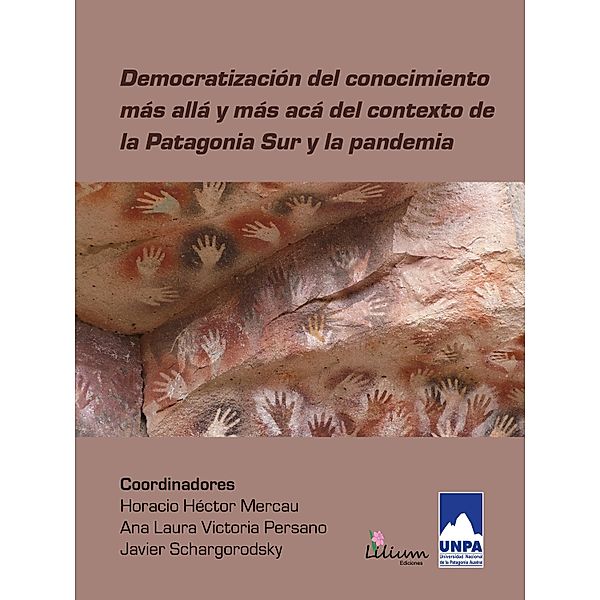 Democratización del conocimiento más allá y más acá del contexto de la Patagonia Sur y la pandemia, Jorge Alberto Kulemeyer, Viviana Beatriz Sargiotto, Florencia Faierman, Enzo Constantino, Julieta Golluscio, Matías Alonso Castillo Aguilar, Rubén Alejandro Loncón Saldivia, Rodrigo Yáñez Yáñez, Nelson Fabian Mc-Ardle Draguicevic, Perla Aylén Abigail Surriable, Jorge Godofredo Silverio Tejera, Cristina Barile, Luis Ricardo Páez, Javier Schargorodsky, María José Méndez, María José Leno, Yohana Belén Sarmiento