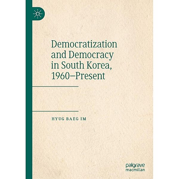 Democratization and Democracy in South Korea, 1960-Present / Progress in Mathematics, Hyug Baeg Im