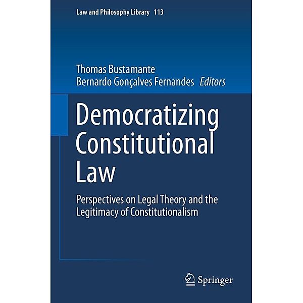 Democratizing Constitutional Law / Law and Philosophy Library Bd.113