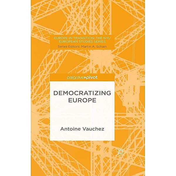 Democratizing Europe / Europe in Transition: The NYU European Studies Series, A. Vauchez, Lucy, Kenneth A. Loparo