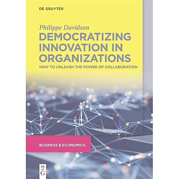 Democratizing Innovation in Organizations, Philippe Davidson