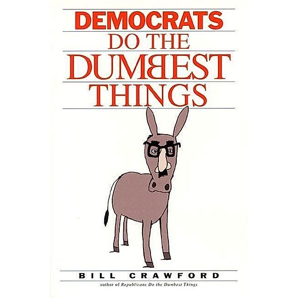 Democrats do the Dumbest Things, Bill Crawford