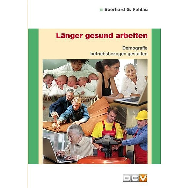 Demografie betriebsbezogen gestalten, Eberhard G. Fehlau