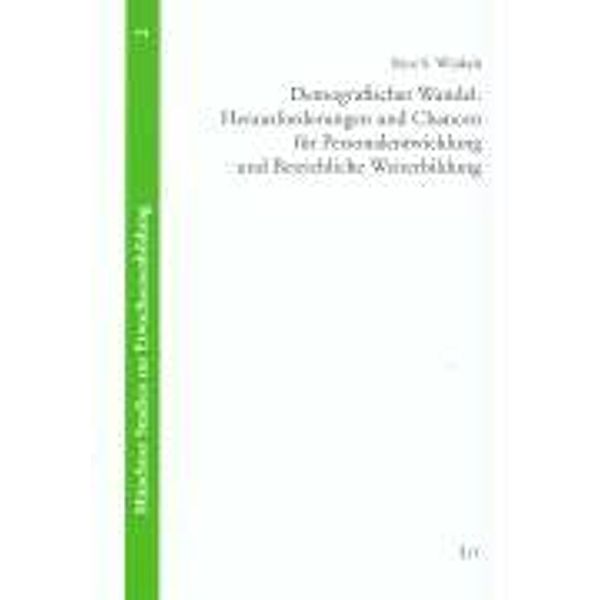 Demografischer Wandel: Herausforderungen und Chancen für Personalentwicklung und Betriebliche Weiterbildung, Rico S. Winkels