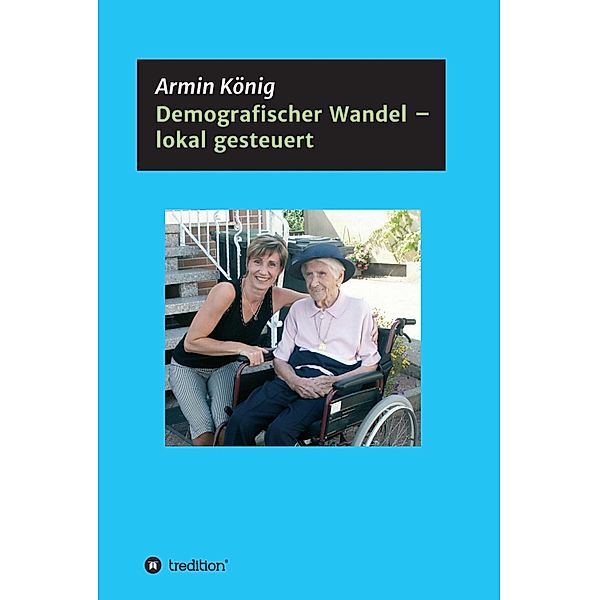 Demografischer Wandel - lokal gesteuert, Armin König