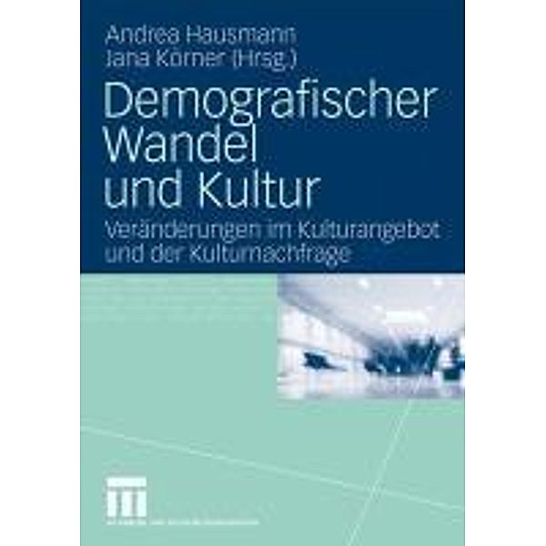 Demografischer Wandel und Kultur, Andrea Hausmann, Jana Körner
