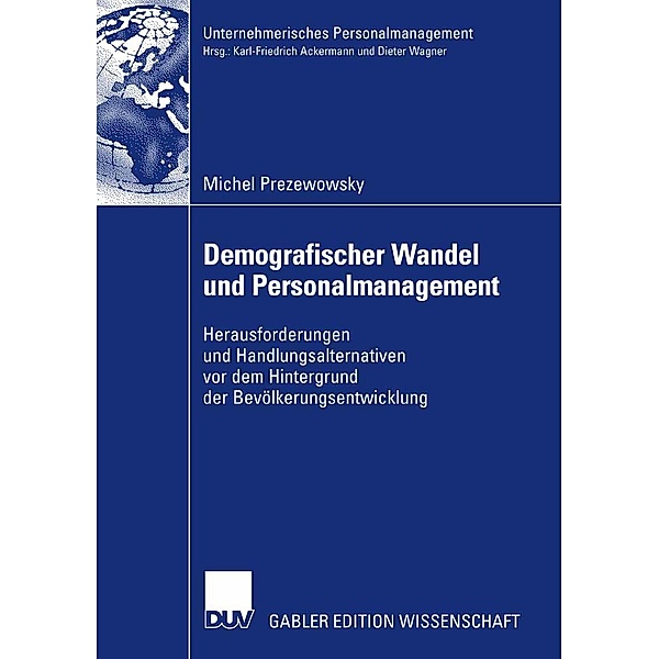 Demografischer Wandel und Personalmanagement / Unternehmerisches Personalmanagement, Michel Prezewowsky