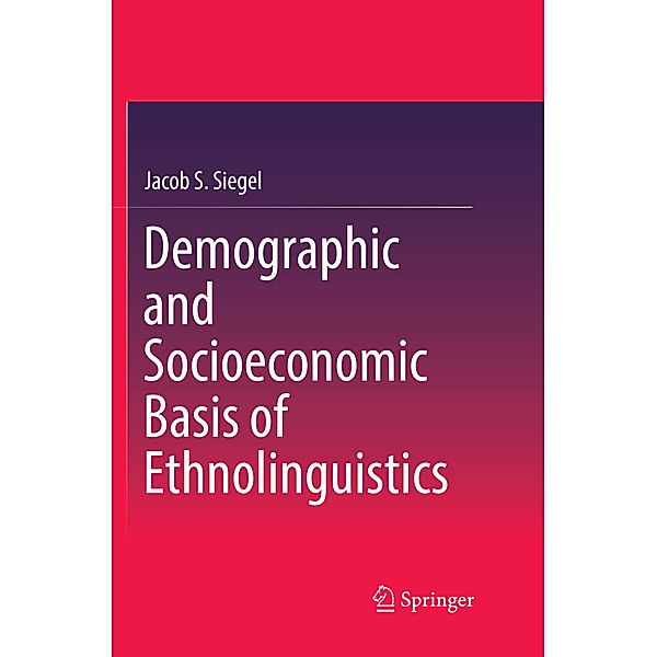 Demographic and Socioeconomic Basis of Ethnolinguistics, Jacob S. Siegel