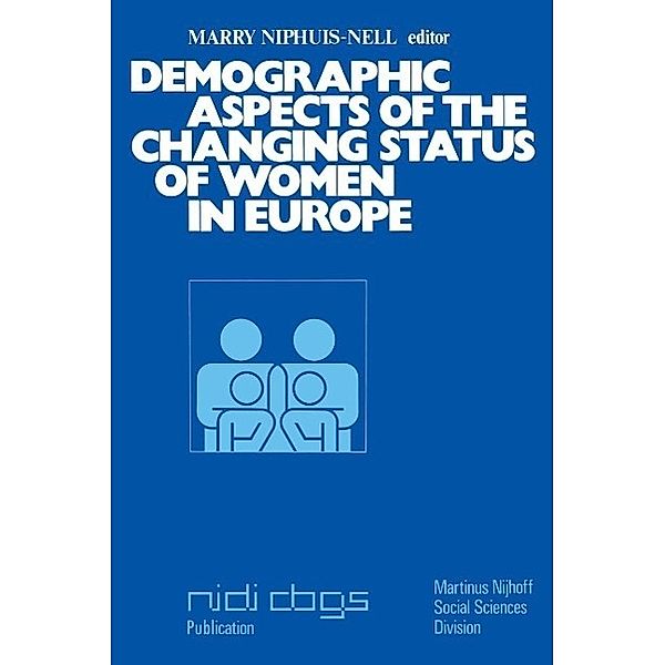 Demographic aspects of the changing status of women in Europe / Publications of the Netherlands Interuniversity Demographic Institute (NIDI) and the Population and Family Study Centre (CBGS) Bd.7, M. Niphuis-Nell