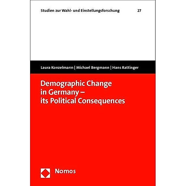 Demographic Change in Germany - its Political Consequences, Laura Konzelmann, Michael Bergmann, Hans Rattinger