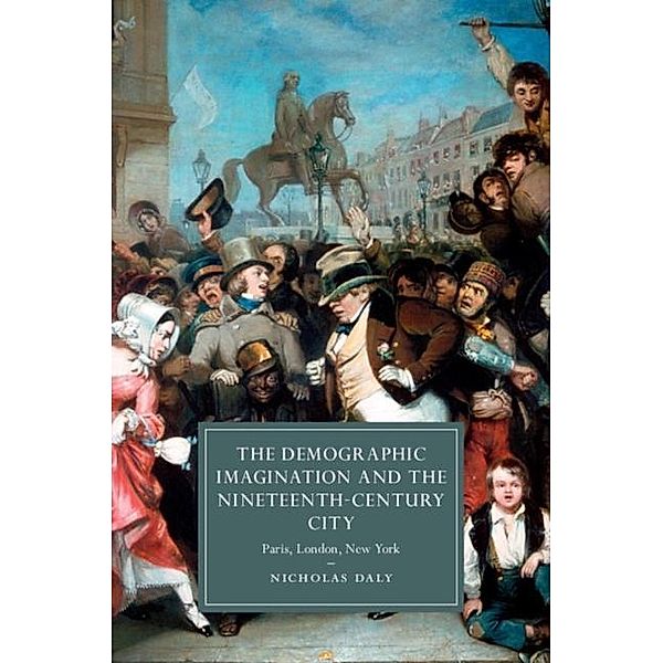 Demographic Imagination and the Nineteenth-Century City, Nicholas Daly