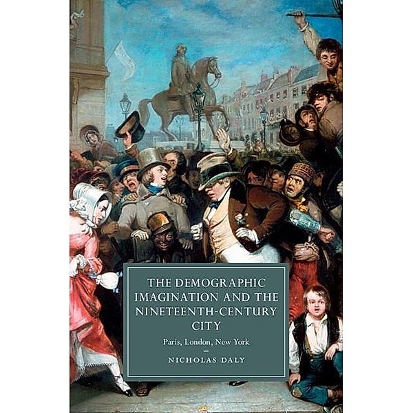 Demographic Imagination and the Nineteenth-Century City / Cambridge Studies in Nineteenth-Century Literature and Culture, Nicholas Daly