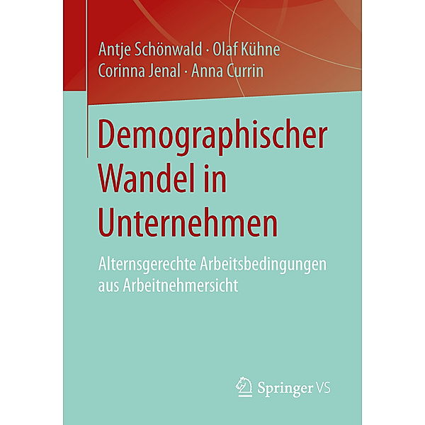 Demographischer Wandel in Unternehmen, Antje Schönwald, Olaf Kühne, Corinna Jenal, Anna Currin