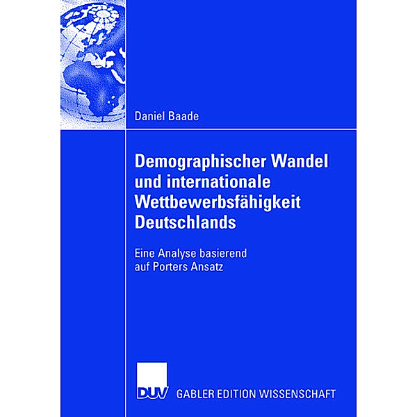 Demographischer Wandel und internationale Wettbewerbsfähigkeit Deutschlands, Daniel Baade