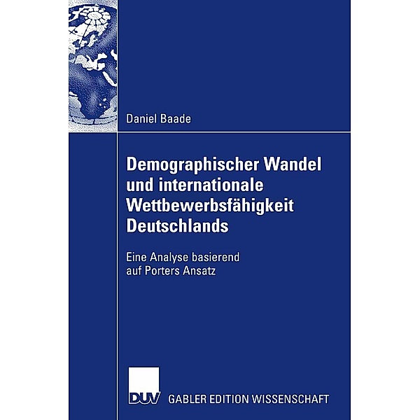 Demographischer Wandel und internationale Wettbewerbsfähigkeit Deutschlands, Daniel Baade