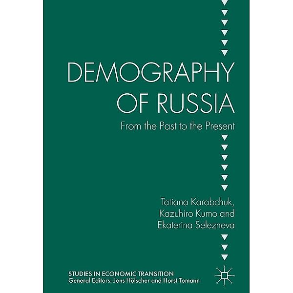 Demography of Russia / Studies in Economic Transition, Tatiana Karabchuk, Kazuhiro Kumo, Ekaterina Selezneva