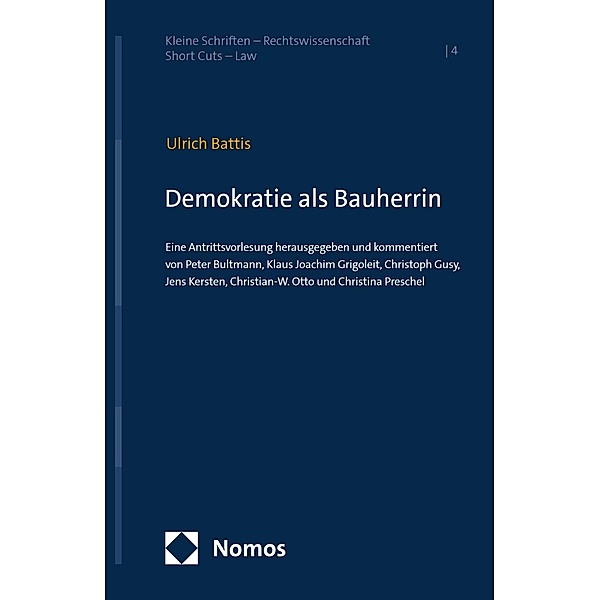 Demokratie als Bauherrin / Kleine Schriften - Rechtswissenschaft | Short Cuts - Law Bd.4, Ulrich Battis