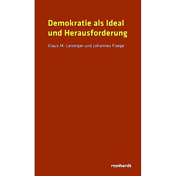 Demokratie als Ideal und Herausforderung, Klaus M. Leisinger, Johannes Foege