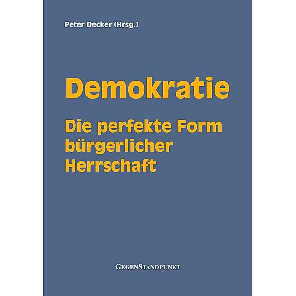 Demokratie - Die perfekte Form bürgerlicher Herrschaft