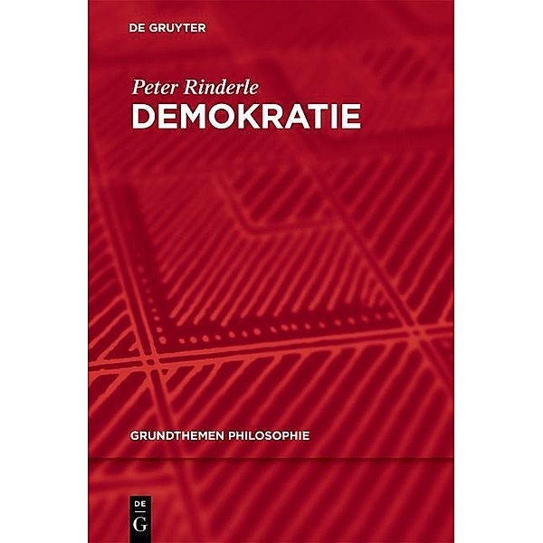 Demokratie / Grundthemen Philosophie, Peter Rinderle