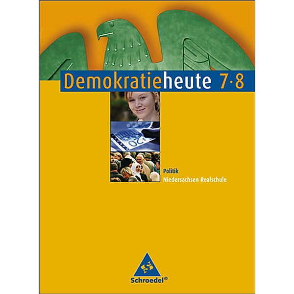 Demokratie heute, Realschule Niedersachsen: Demokratie heute - Ausgabe 2008 für Niedersachsen