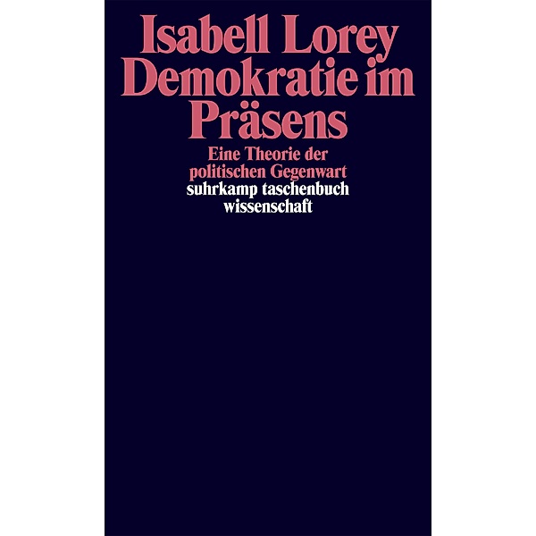 Demokratie im Präsens / suhrkamp taschenbücher wissenschaft Bd.2327, Isabell Lorey
