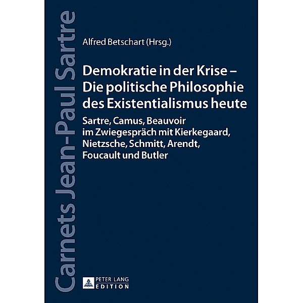 Demokratie in der Krise - Die politische Philosophie des Existentialismus heute, Alfred Betschart