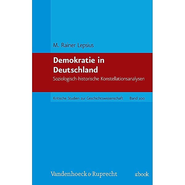 Demokratie in Deutschland / Kritische Studien zur Geschichtswissenschaft, M. Rainer Lepsius