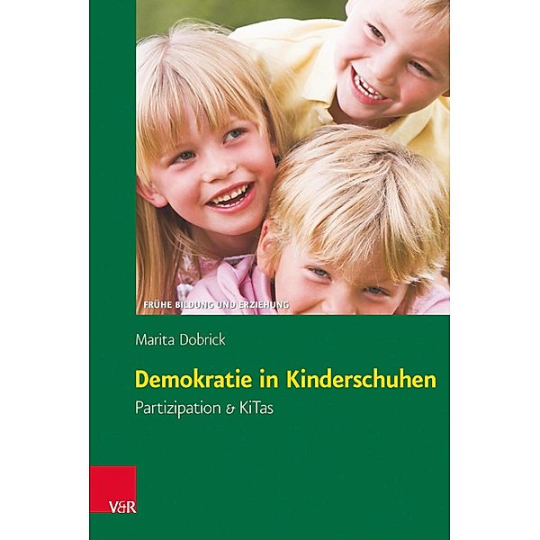 Demokratie in Kinderschuhen / Frühe Bildung und Erziehung, Marita Dobrick