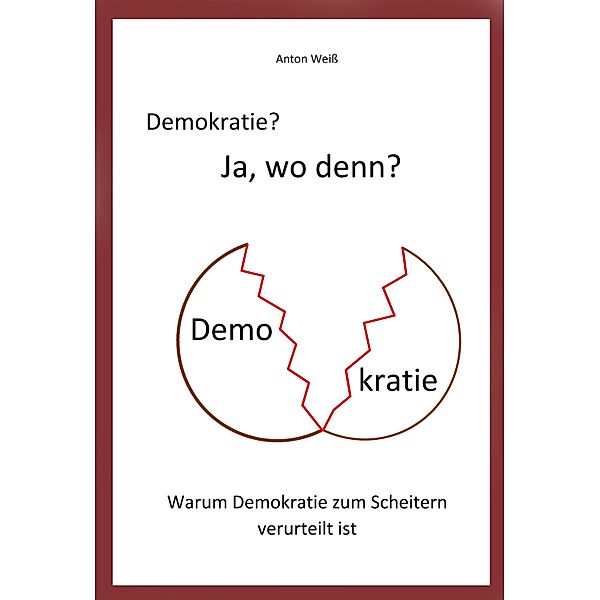 Demokratie? Ja, wo denn?, Anton Weiß