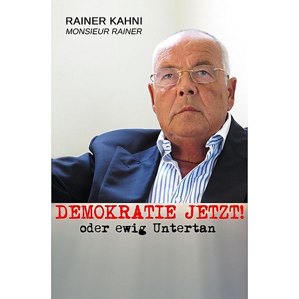 Demokratie jetzt, Rainer Kahni, Monsieur Rainer
