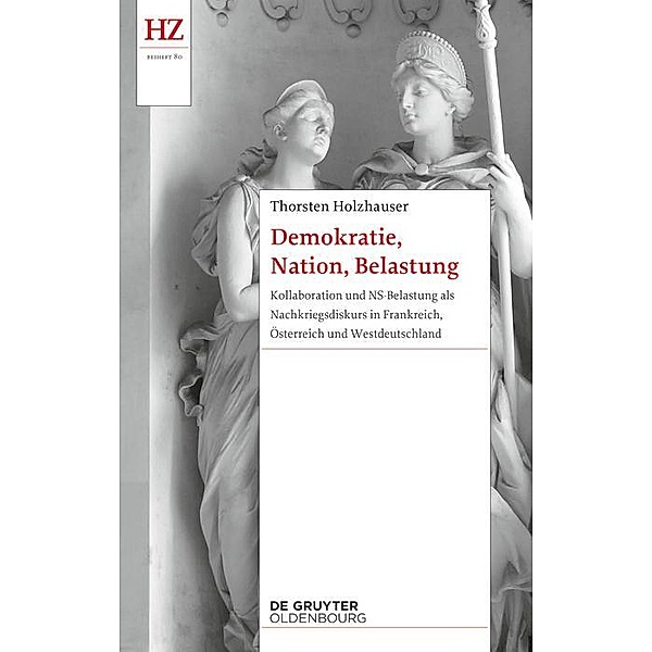 Demokratie, Nation, Belastung / Historische Zeitschrift / Beihefte. Neue Folge Bd.80, Thorsten Holzhauser