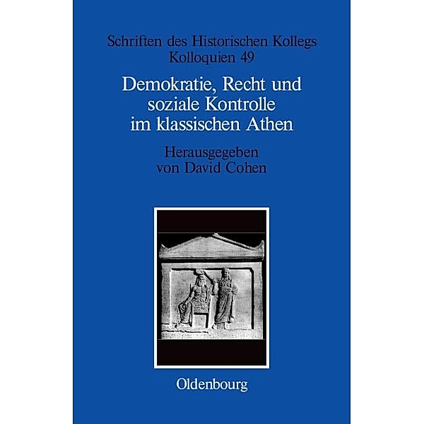 Demokratie, Recht und soziale Kontrolle im klassischen Athen / Schriften des Historischen Kollegs Bd.49