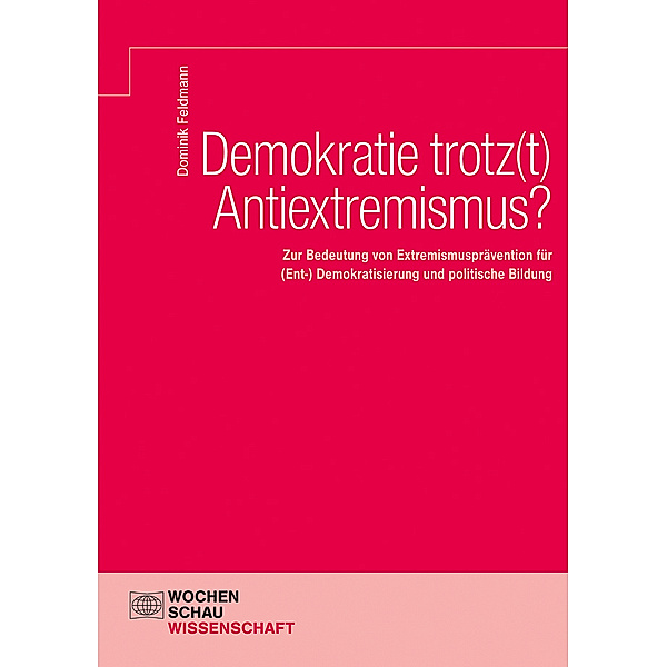 Demokratie trotz(t) Antiextremismus?, Dominik Feldmann