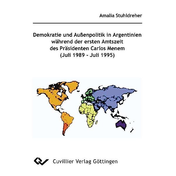 Demokratie und Aussenpolitik in Argentinien während der ersten Amtszeit des Präsidenten Carlos Menem (Juli 1989 - Juli 1995)