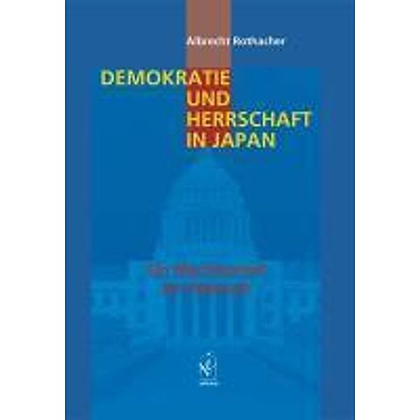 Demokratie und Herrschaft in Japan, Albrecht Rothacher