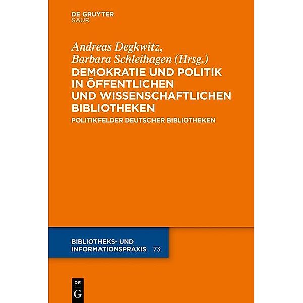 Demokratie und Politik in Öffentlichen und Wissenschaftlichen Bibliotheken / Bibliotheks- und Informationspraxis Bd.73