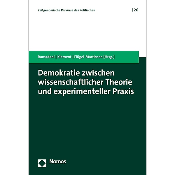 Demokratie zwischen wissenschaftlicher Theorie und experimenteller Praxis / Zeitgenössische Diskurse des Politischen Bd.26