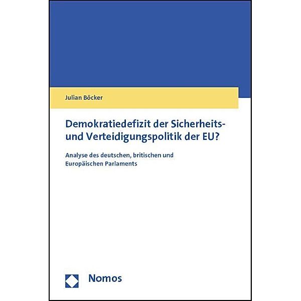 Demokratiedefizit der Sicherheits- und Verteidigungspolitik der EU?, Julian Böcker