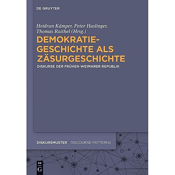 Demokratiegeschichte als Zäsurgeschichte / Diskursmuster / Discourse Patterns Bd.5