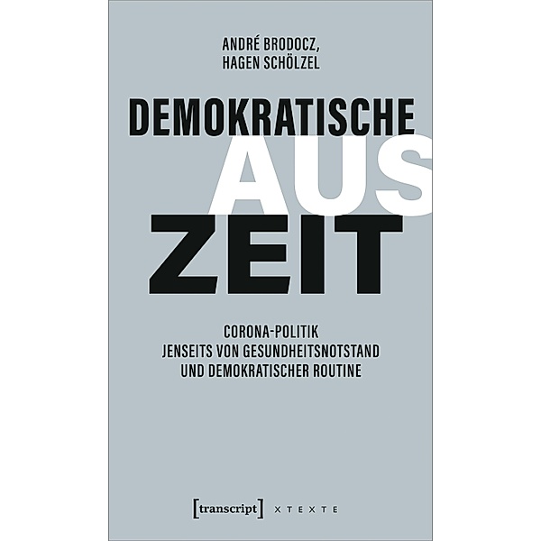 Demokratische Auszeit / X-Texte zu Kultur und Gesellschaft, André Brodocz, Hagen Schölzel