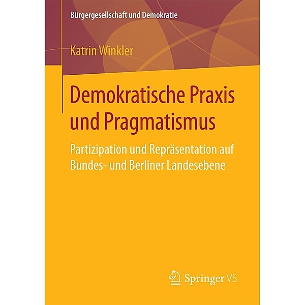 Demokratische Praxis und Pragmatismus / Bürgergesellschaft und Demokratie, Katrin Winkler