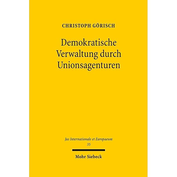 Demokratische Verwaltung durch Unionsagenturen, Christoph Görisch