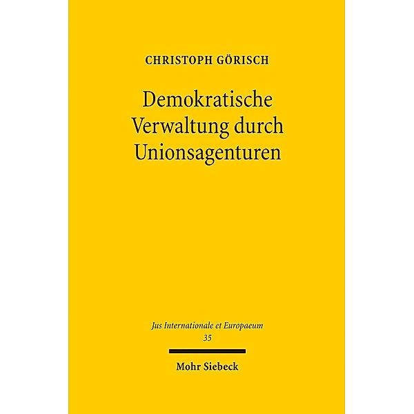 Demokratische Verwaltung durch Unionsagenturen, Christoph Görisch