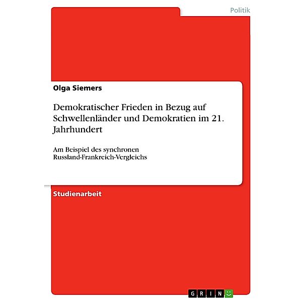 Demokratischer Frieden in Bezug auf  Schwellenländer und Demokratien im 21. Jahrhundert, Olga Siemers