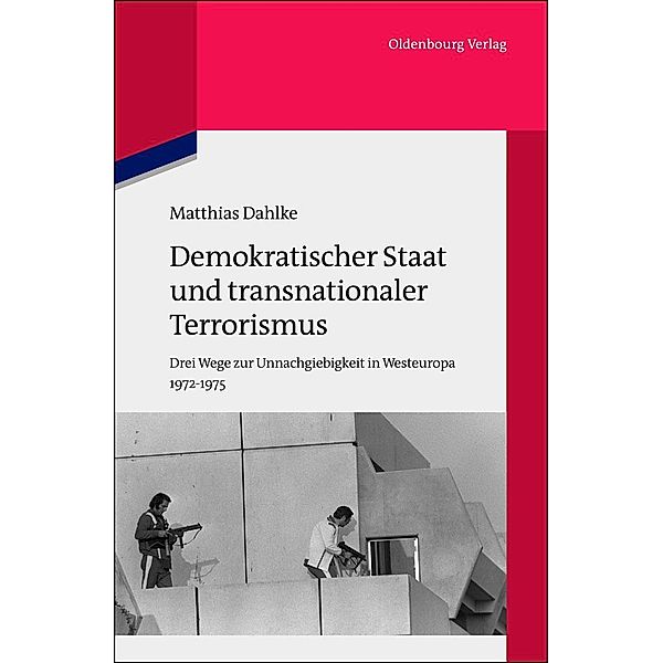 Demokratischer Staat und transnationaler Terrorismus / Quellen und Darstellungen zur Zeitgeschichte Bd.90, Matthias Dahlke