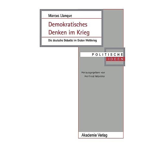 Demokratisches Denken im Krieg / Politische Ideen Bd.11, Marcus Llanque