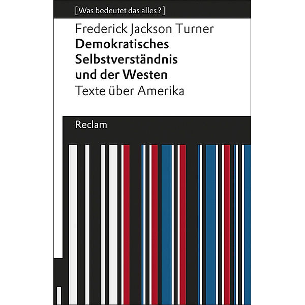 Demokratisches Selbstverständnis und der Westen, Frederick J. Turner